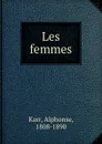 Les femmes - Karr Alphonse