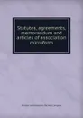 Statutes, agreements, memorandum and articles of association microform - Windsor and Annapolis Railway