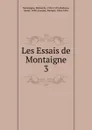 Les Essais de Montaigne - Montaigne Michel de