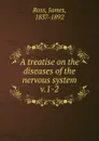 A treatise on the diseases of the nervous system - James Ross