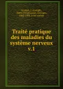Traite pratique des maladies du systeme nerveux - Joseph Grasset