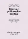 Cours de philosophie positive - Comte Auguste