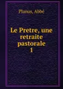 Le Pretre, une retraite pastorale - Abbé Planus