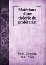 Materiaux d.une theorie du proletariat - Georges Sorel