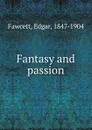 Fantasy and passion - Fawcett Edgar