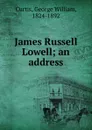 James Russell Lowell - George William Curtis