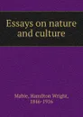 Essays on nature and culture - Mabie Hamilton Wright