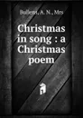 Christmas in song. A Christmas poem - A.N. Bullens