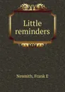 Little reminders - Frank E. Nesmith