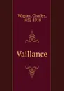Vaillance - Charles Wagner