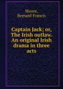 Captain Jack - Bernard Francis Moore