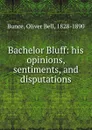 Bachelor Bluff - Oliver Bell Bunce