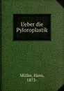 Ueber die Pyloroplastik - Hans Möller