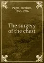 The surgery of the chest - Stephen Paget