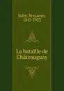 La bataille de Chateauguay - Benjamin Sulte