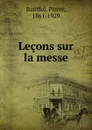 Lecons sur la messe - Pierre Batiffol