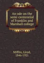 An ode on the semi-centennial of Franklin and Marshall college - Lloyd Mifflin