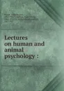 Lectures on human and animal psychology - Wundt Wilhelm Max