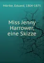 Miss Jenny Harrower, eine Skizze - Eduard Mörike
