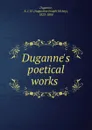 Duganne.s poetical works - Augustine Joseph Hickey Duganne