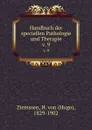 Handbuch der speciellen Pathologie und Therapie - Hugo Ziemssen