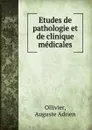 Etudes de pathologie et de clinique medicales - Auguste Adrien Ollivier