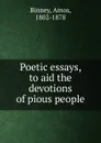 Poetic essays, to aid the devotions of pious people - Amos Binney