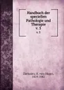 Handbuch der speciellen Pathologie und Therapie - Hugo Ziemssen