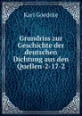 Grundriss zur Geschichte der deutschen Dichtung aus den Quellen-2-17-2 - Karl Goedeke