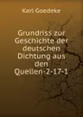 Grundriss zur Geschichte der deutschen Dichtung aus den Quellen-2-17-1 - Karl Goedeke