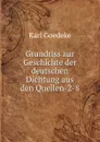 Grundriss zur Geschichte der deutschen Dichtung aus den Quellen-2-8 - Karl Goedeke