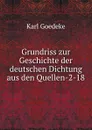Grundriss zur Geschichte der deutschen Dichtung aus den Quellen-2-18 - Karl Goedeke