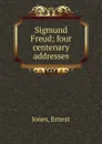 Sigmund Freud - Ernest Jones