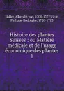 Histoire des plantes Suisses - Albrecht von Haller