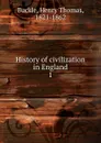 History of civilization in England - Henry Thomas Buckle