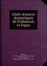 Chefs-d.oeuvre dramatiques de D.Allainval, et Fagan - Léonor-Jean-Christine Soulas Allainval