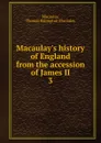 Macaulay.s history of England from the accession of James II - Thomas Babington Macaulay