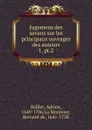 Jugemens des savans sur les principaux ouvrages des auteurs - Adrien Baillet