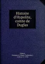 Histoire d.Hypolite, comte de Duglas - Marie-Catherine Aulnoy