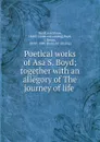Poetical works of Asa S. Boyd - Asa Shinn Boyd