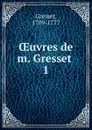 OEuvres de m. Gresset - Gresset