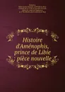 Histoire d.Amenophis, prince de Libie - Marie Louise Charlotte de Pelard de Givry Fontaines