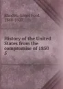 History of the United States from the compromise of 1850 - James Ford Rhodes