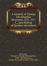 A memoir of George Jehoshaphat Mountain, D.D., D.C.L., late Bishop of Quebec microform - George Jehoshaphat Mountain