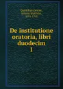 De institutione oratoria, libri duodecim - Gesner Quintilian
