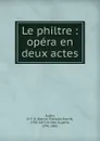 Le philtre - Daniel François Esprit Auber