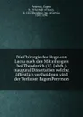 Die Chirurgie des Hugo von Lucca nach den Mitteilungen bei Theodorich (13. Jahrh.) inaugural Dissertation welche, offentlich vertheidigen wird der Verfasser Eugen Perrenon - Eugen Perrenon