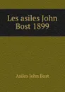 Les asiles John Bost 1899 - Asiles John Bost