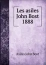 Les asiles John Bost 1888 - Asiles John Bost