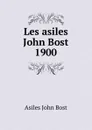 Les asiles John Bost 1900 - Asiles John Bost